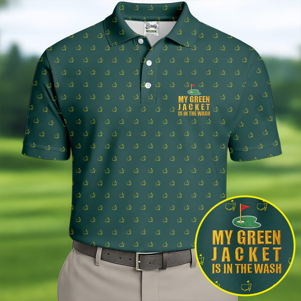 My Green Jacket Is In The Wash Golf Tournament Polo Shirt HFN Polo Golf Shirt Gift For Men Women