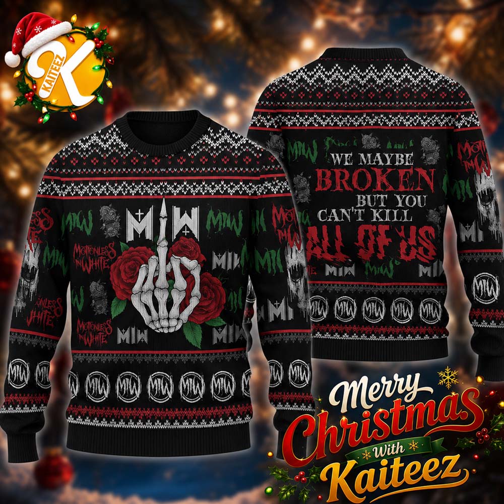Motionless In White We Maybe Broken But You Can’t Kill All Of Us With Skull Roses Ugly Sweater HG