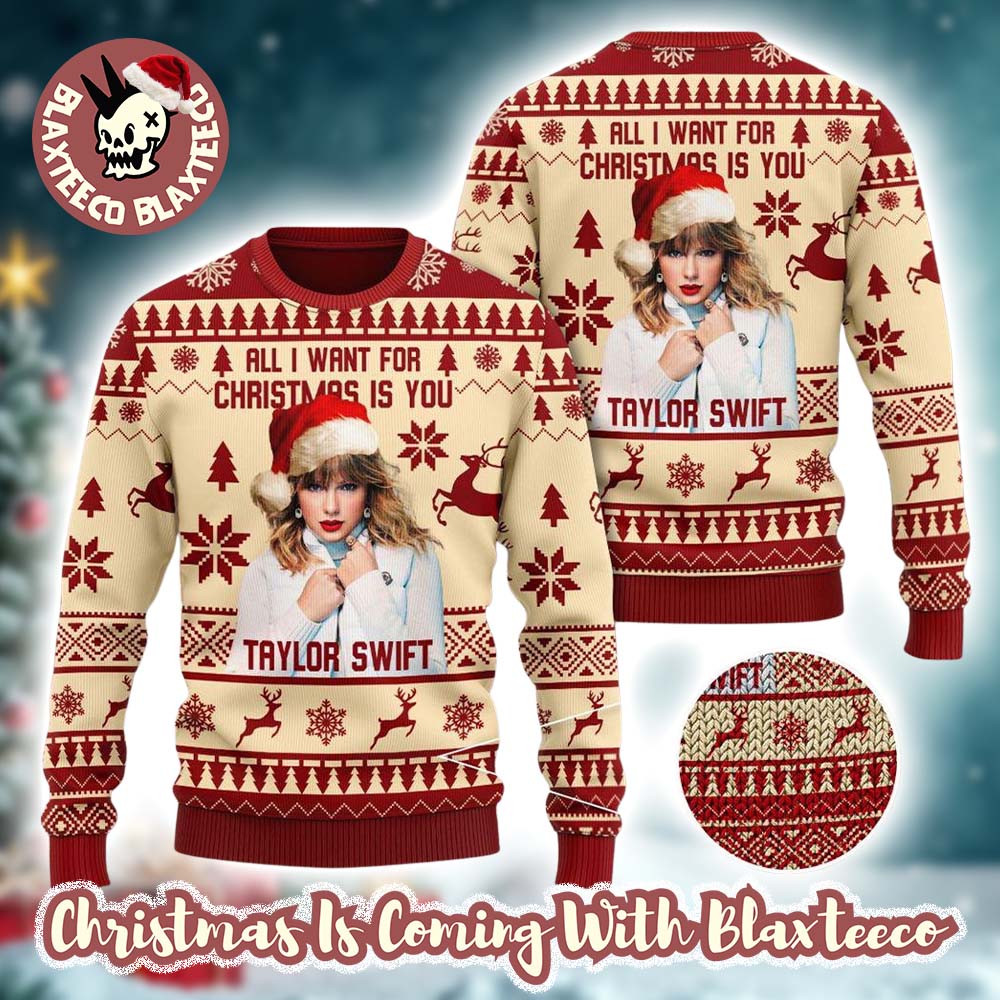 Taylor Swift All I Want For Christmas Is You Swifties Holiday Ugly Christmas Sweater HG