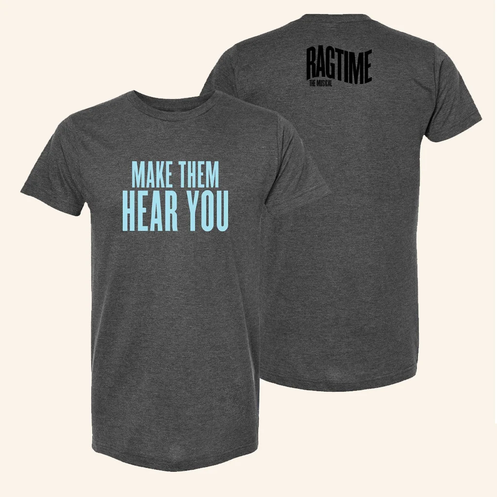 Broadway Merchandise Ragtime Make Them Hear You T-Shirt Xmas Gifts For Men - Women HG