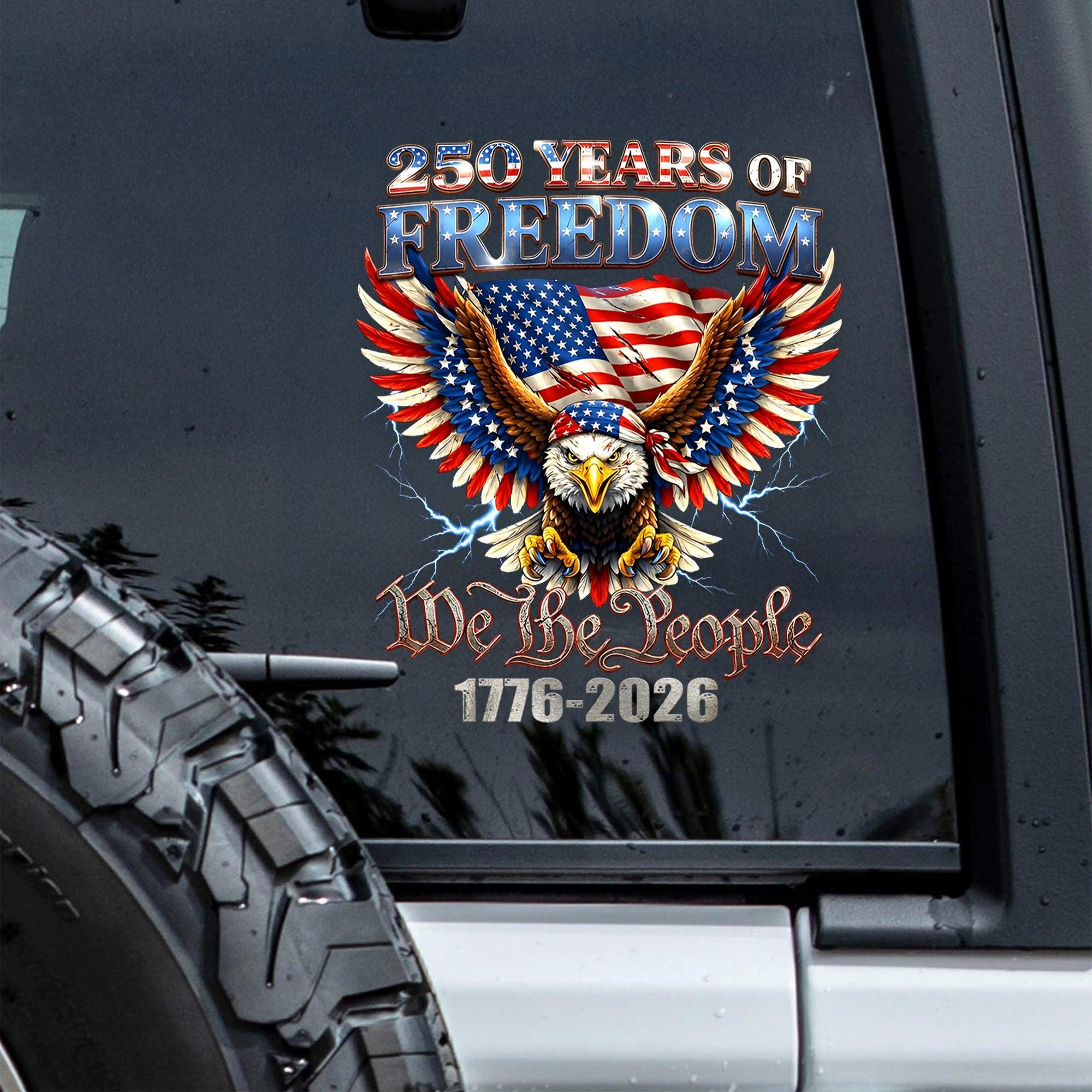 250 Years Freedom Eagle Decal We The People Vinyl Sticker (1776-2026) NNA