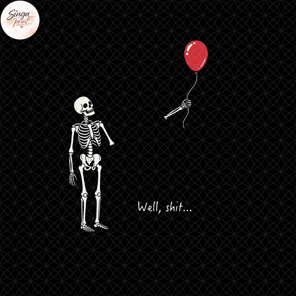 Skeleton Lost Balloon Tshirt, HG Well Shit Funny Skeleton Tshirt, Dark Humor Halloween Shirt Tshirt, Gothic Sarcastic